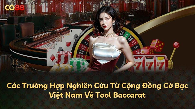 Các Trường Hợp Nghiên Cứu Từ Cộng Đồng Cờ Bạc Việt Nam Về Tool Baccarat
