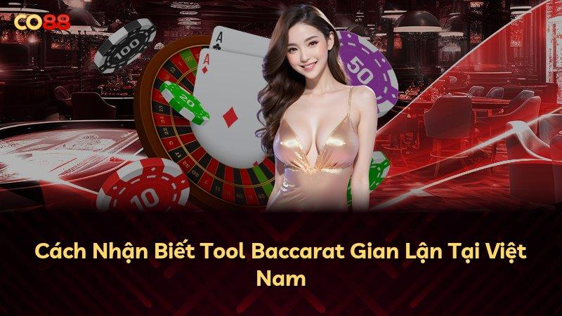 Cách Nhận Biết Tool Baccarat Gian Lận Tại Việt Nam