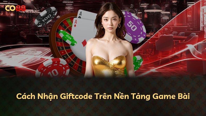 Cách Nhận Giftcode Trên Nền Tảng Game Bài