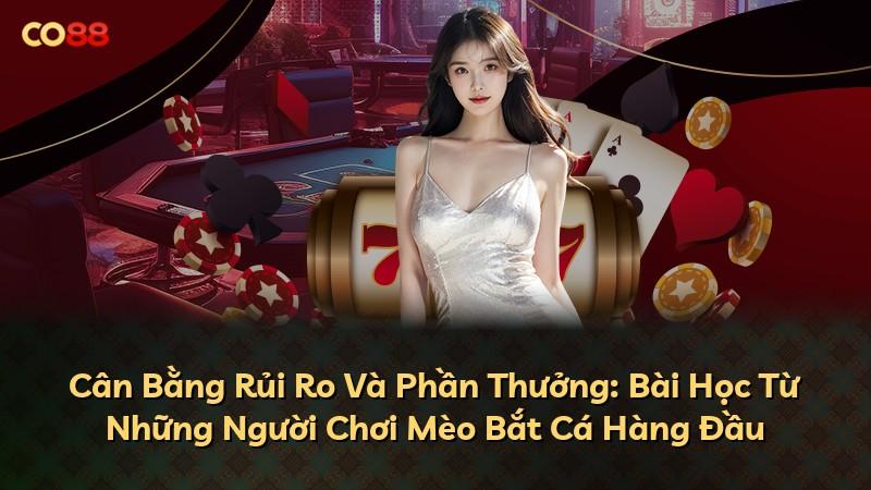 Cân Bằng Rủi Ro Và Phần Thưởng: Bài Học Từ Những Người Chơi Mèo Bắt Cá Hàng Đầu