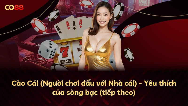 Cào Cái (Người chơi đấu với Nhà cái) - Yêu thích của sòng bạc (tiếp theo)