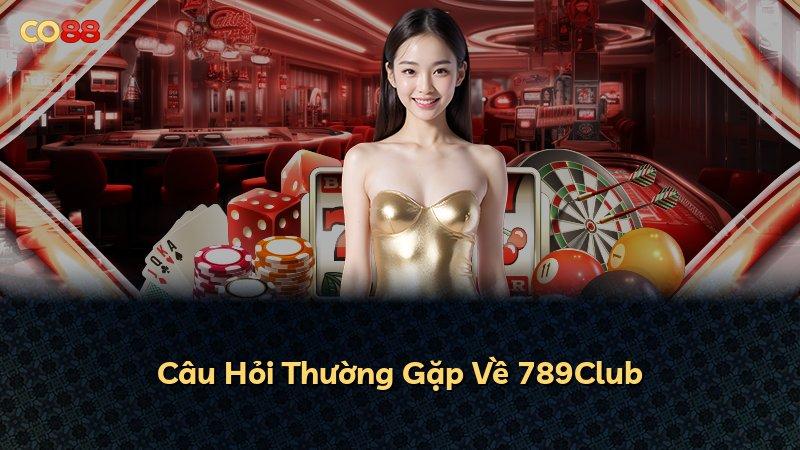 Câu Hỏi Thường Gặp Về 789Club