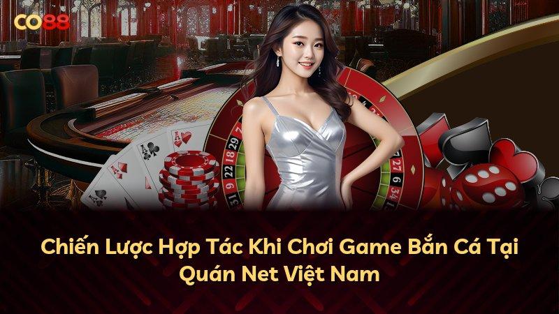 Chiến Lược Hợp Tác Khi Chơi Game Bắn Cá Tại Quán Net Việt Nam