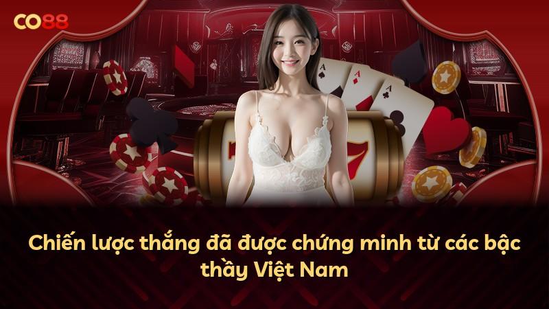 Chiến lược thắng đã được chứng minh từ các bậc thầy Việt Nam