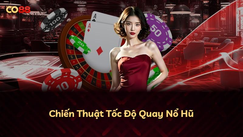 Chiến Thuật Tốc Độ Quay Nổ Hũ