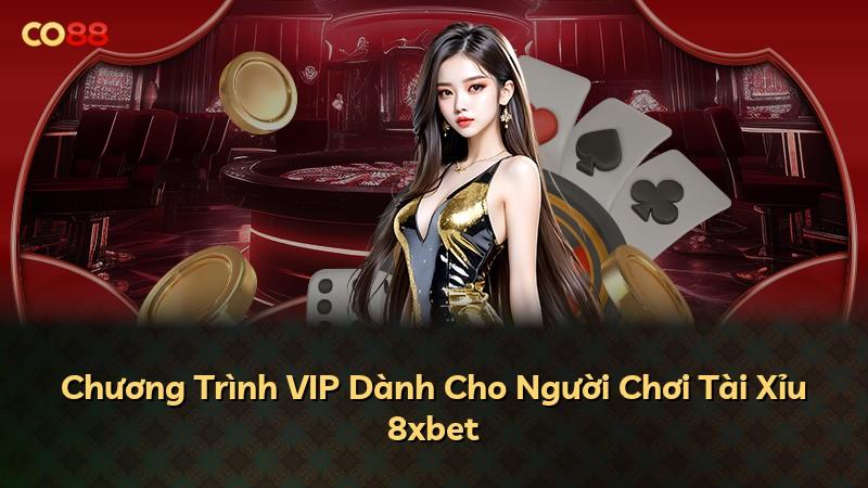 Chương Trình VIP Dành Cho Người Chơi Tài Xỉu 8xbet