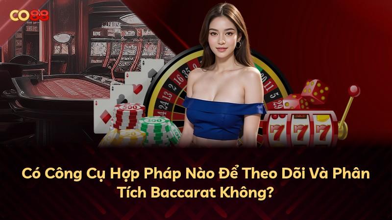 Có Công Cụ Hợp Pháp Nào Để Theo Dõi Và Phân Tích Baccarat Không?