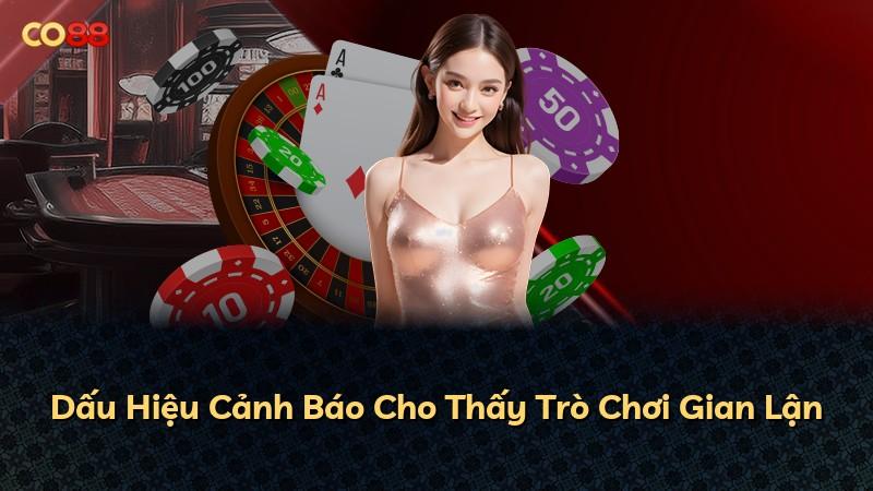 Dấu Hiệu Cảnh Báo Cho Thấy Trò Chơi Gian Lận