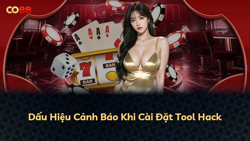 Dấu Hiệu Cảnh Báo Khi Cài Đặt Tool Hack