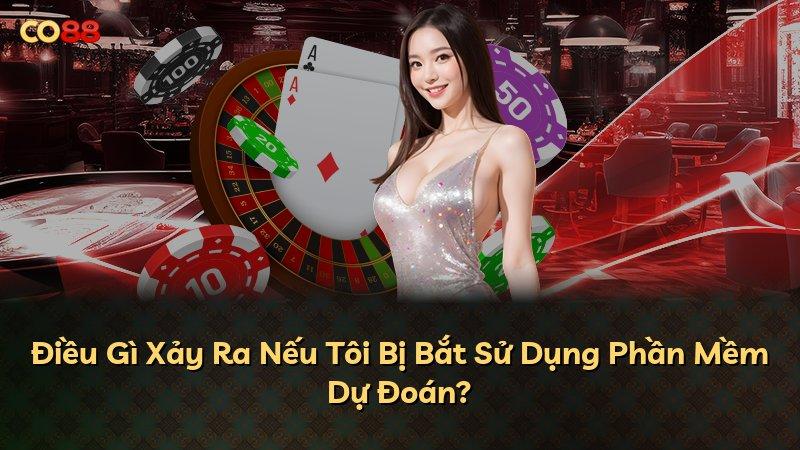 Điều Gì Xảy Ra Nếu Tôi Bị Bắt Sử Dụng Phần Mềm Dự Đoán?