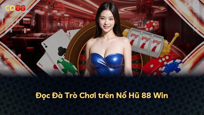 Đọc Đà Trò Chơi trên Nổ Hũ 88 Win