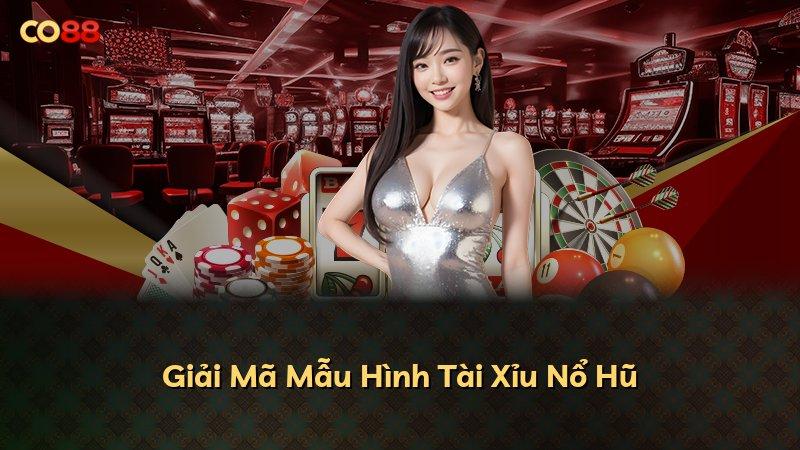 Giải Mã Mẫu Hình Tài Xỉu Nổ Hũ