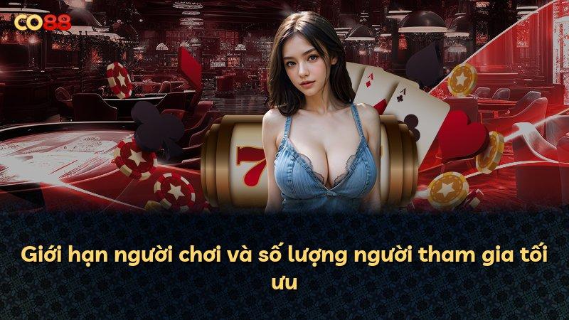 Giới hạn người chơi và số lượng người tham gia tối ưu