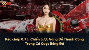 Kèo chấp 0.75: Chiến Lược Vàng Để Thành Công Trong Cá Cược Bóng Đá