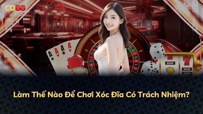 Làm Thế Nào Để Chơi Xóc Đĩa Có Trách Nhiệm?