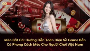 Mèo Bắt Cá: Hướng Dẫn Toàn Diện Về Game Bắn Cá Phong Cách Mèo Cho Người Chơi Việt Nam