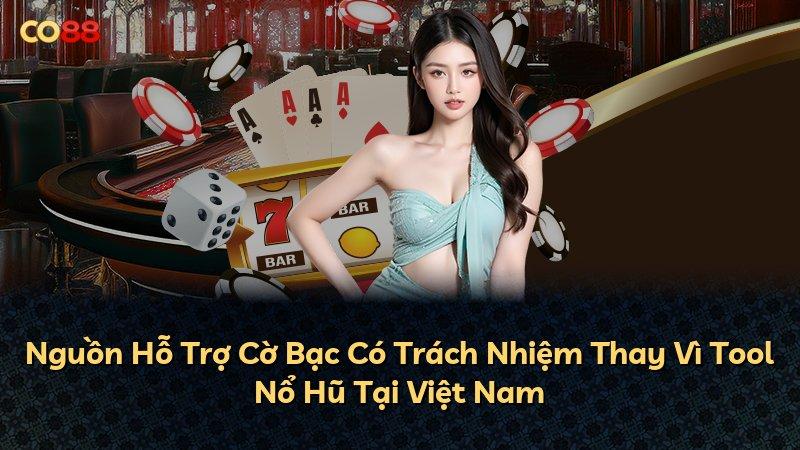 Nguồn Hỗ Trợ Cờ Bạc Có Trách Nhiệm Thay Vì Tool Nổ Hũ Tại Việt Nam
