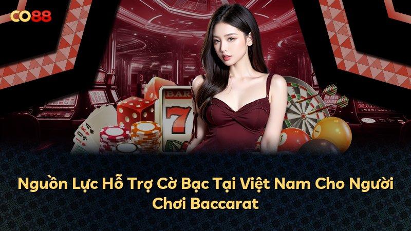 Nguồn Lực Hỗ Trợ Cờ Bạc Tại Việt Nam Cho Người Chơi Baccarat