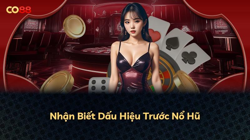 Nhận Biết Dấu Hiệu Trước Nổ Hũ