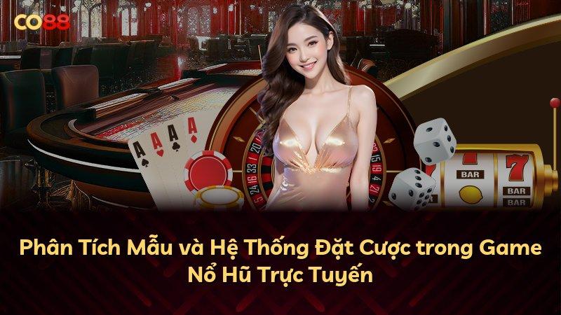 Phân Tích Mẫu và Hệ Thống Đặt Cược trong Game Nổ Hũ Trực Tuyến