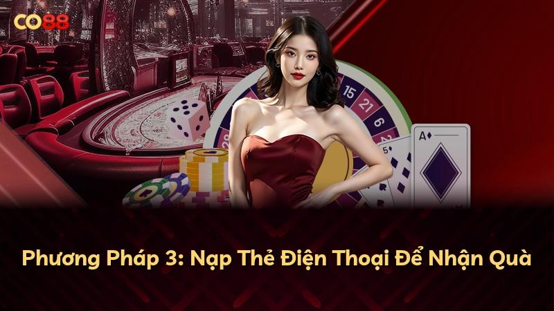 Phương Pháp 3: Nạp Thẻ Điện Thoại Để Nhận Quà
