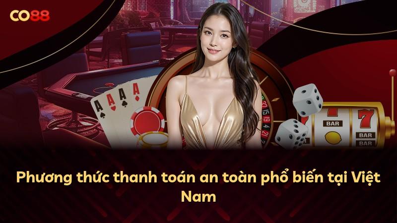 Phương thức thanh toán an toàn phổ biến tại Việt Nam