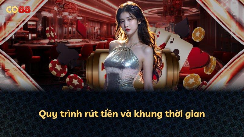 Quy trình rút tiền và khung thời gian