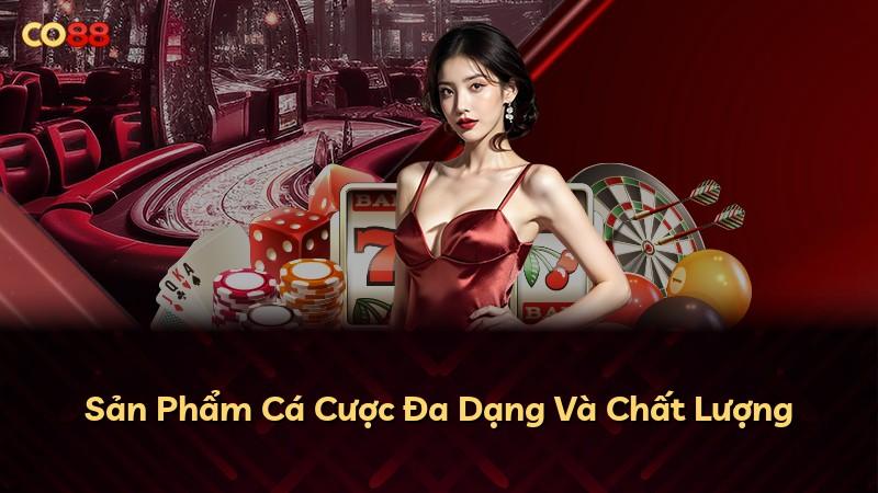 Sản Phẩm Cá Cược Đa Dạng Và Chất Lượng