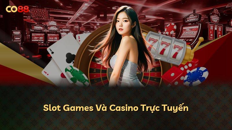 Slot Games Và Casino Trực Tuyến