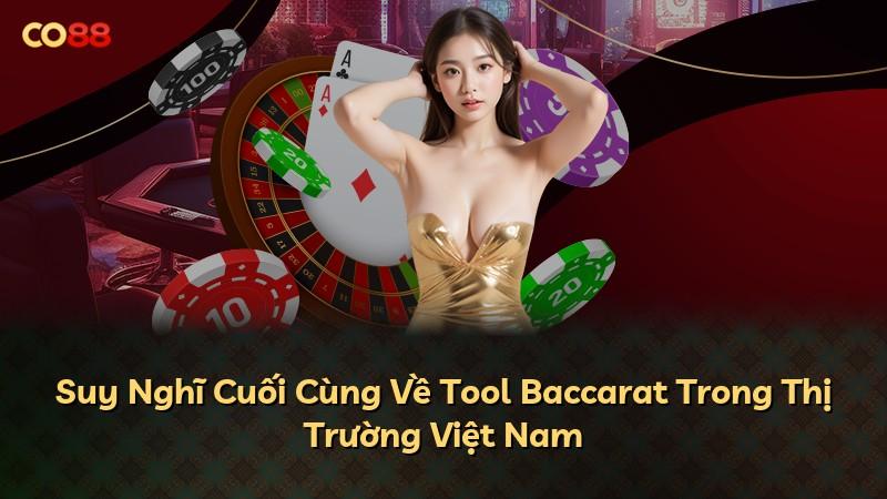 Suy Nghĩ Cuối Cùng Về Tool Baccarat Trong Thị Trường Việt Nam