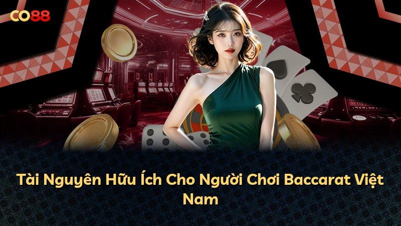 Tài Nguyên Hữu Ích Cho Người Chơi Baccarat Việt Nam