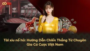 Tài xỉu nổ hũ: Hướng Dẫn Chiến Thắng Từ Chuyên Gia Cá Cược Việt Nam