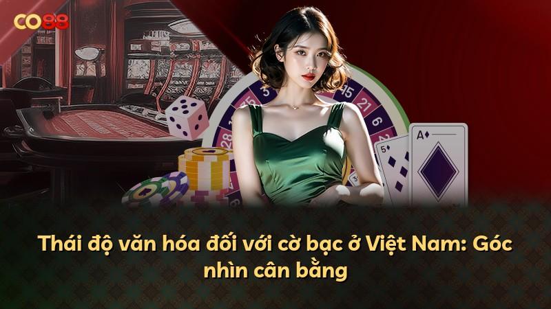 Thái độ văn hóa đối với cờ bạc ở Việt Nam: Góc nhìn cân bằng