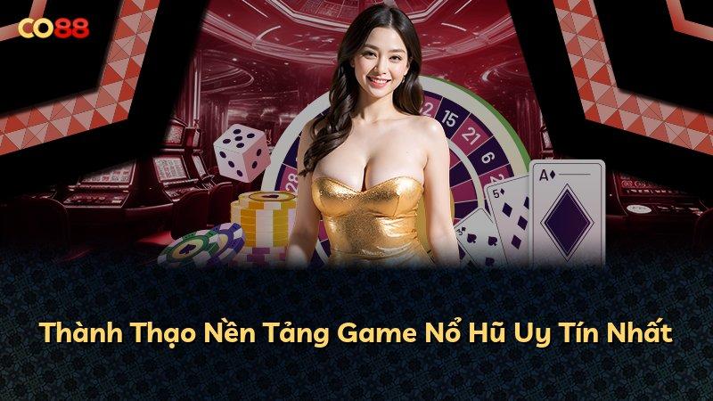 Thành Thạo Nền Tảng Game Nổ Hũ Uy Tín Nhất