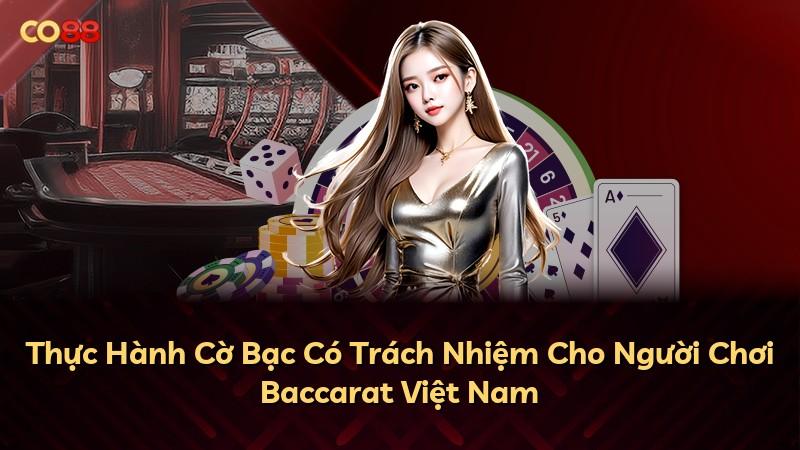 Thực Hành Cờ Bạc Có Trách Nhiệm Cho Người Chơi Baccarat Việt Nam