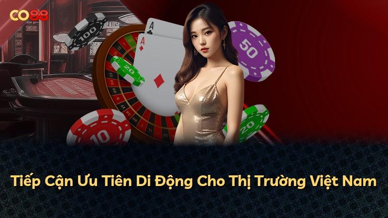 Tiếp Cận Ưu Tiên Di Động Cho Thị Trường Việt Nam