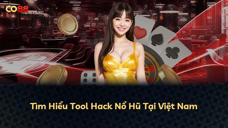 Tìm Hiểu Tool Hack Nổ Hũ Tại Việt Nam