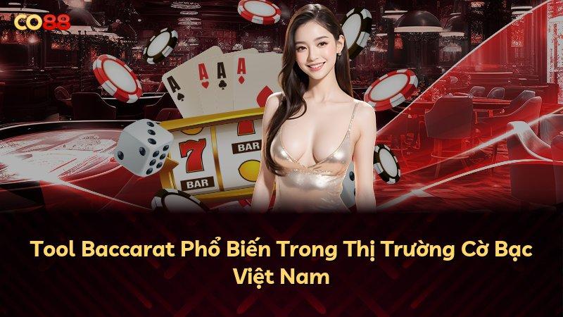 Tool Baccarat Phổ Biến Trong Thị Trường Cờ Bạc Việt Nam