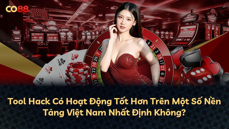 Tool Hack Có Hoạt Động Tốt Hơn Trên Một Số Nền Tảng Việt Nam Nhất Định Không?
