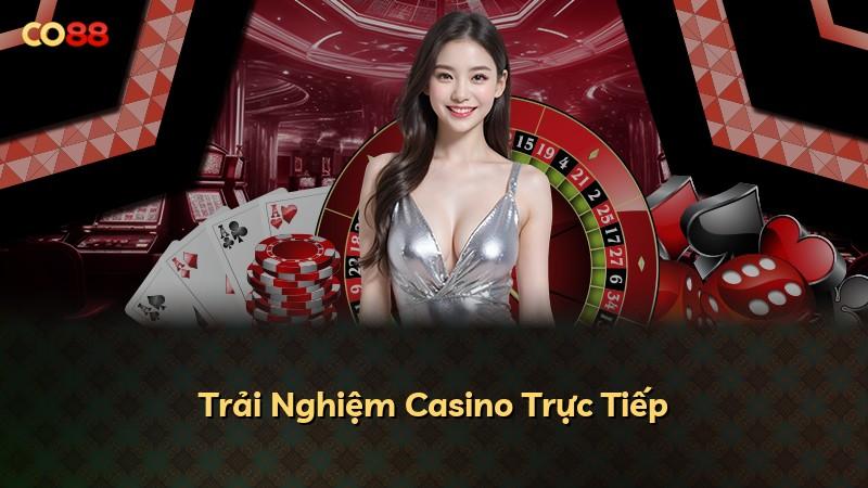 Trải Nghiệm Casino Trực Tiếp
