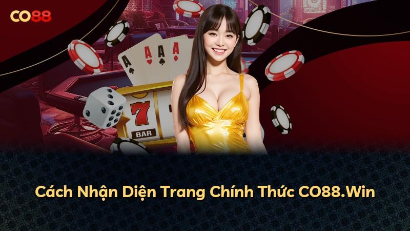 Cách Nhận Diện Trang Chính Thức CO88.Win