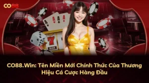 CO88.Win: Tên Miền Mới Chính Thức Của Thương Hiệu Cá Cược Hàng Đầu