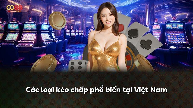 Các loại kèo chấp phổ biến tại Việt Nam