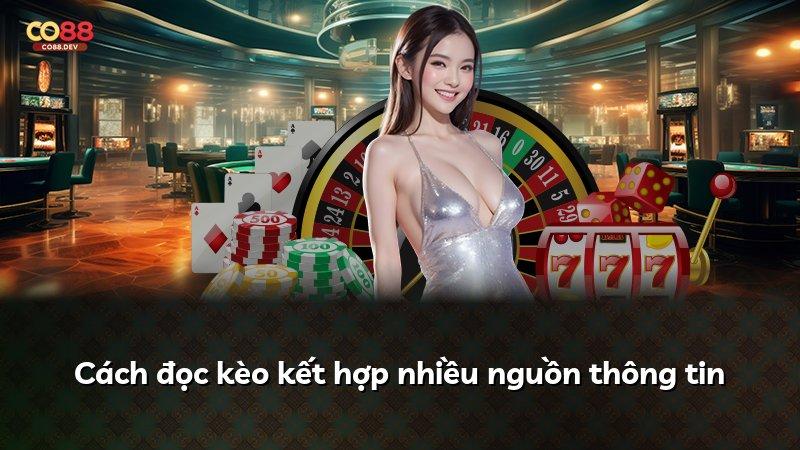 Cách đọc kèo kết hợp nhiều nguồn thông tin