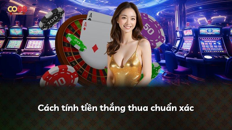 Cách tính tiền thắng thua chuẩn xác