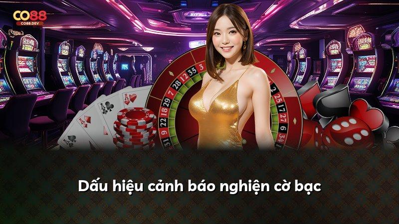 Dấu hiệu cảnh báo nghiện cờ bạc