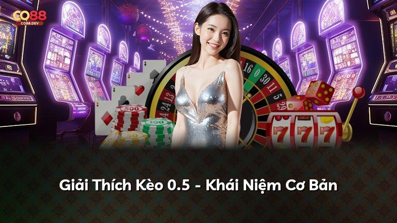 Giải Thích Kèo 0.5 - Khái Niệm Cơ Bản