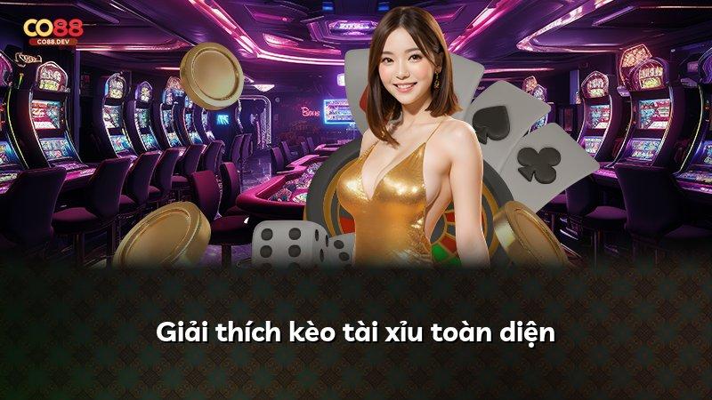 Giải thích kèo tài xỉu toàn diện