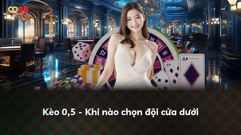 Kèo 0,5 - Khi nào chọn đội cửa dưới