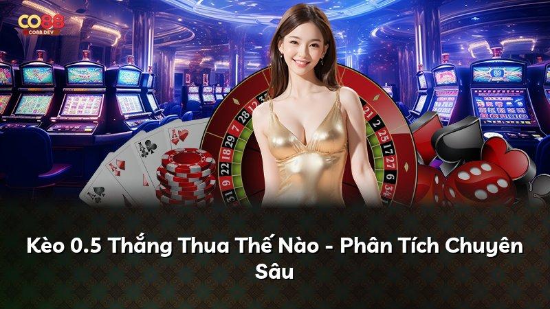 Kèo 0.5 Thắng Thua Thế Nào - Phân Tích Chuyên Sâu